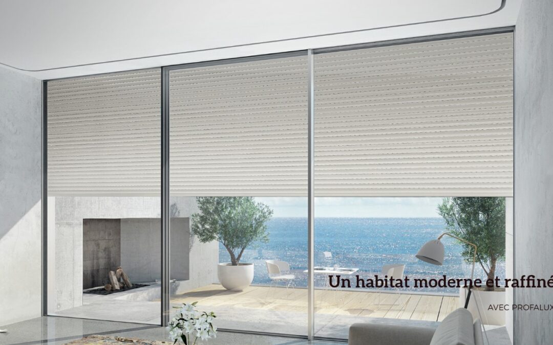 Rendre votre habitat plus agréable à vivre avec Profalux
